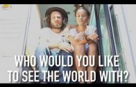 Who Would You Like To See The World With?